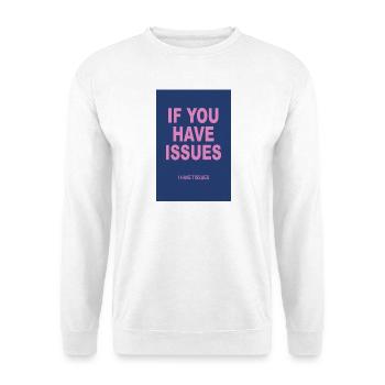 Si tu as des problèmes, j’ai des mouchoirs - Sweat-shirt Unisexe - blanc - Devant