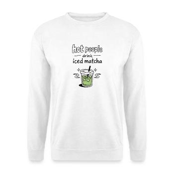 Hot People Drink Iced Matcha Statement - Unisex Pullover - Weiß - Vorne