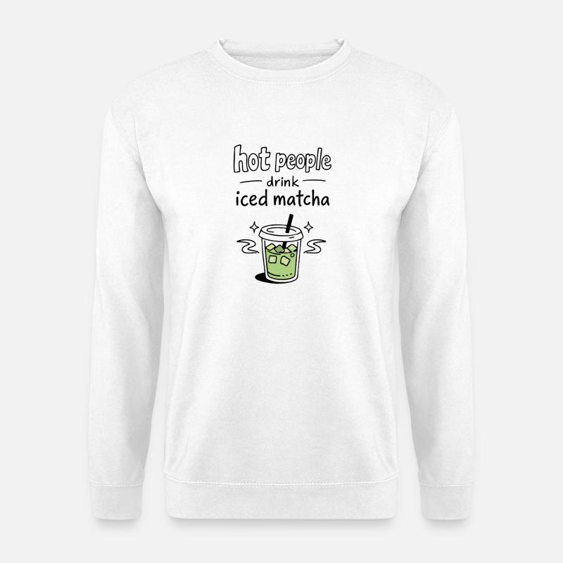 Hot People Drink Iced Matcha Statement - Unisex Pullover - Weiß