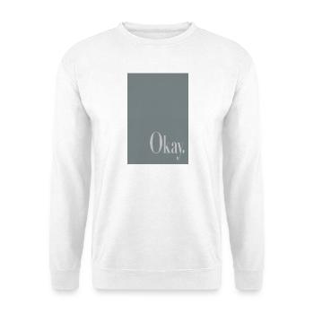 Modern Minimal Poster – Okay - Unisex Sweatshirt - white - Front