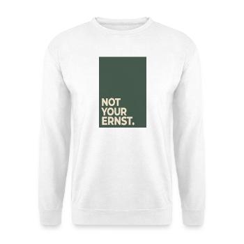 Not Your Ernst – Moss Green Statement - Unisex Sweatshirt - white - Front
