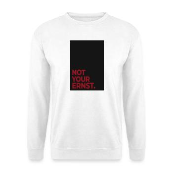 Not Your Ernst – Dark Red Statement Poster - Unisex Sweatshirt - white - Front