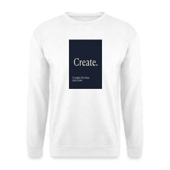 Create. – Minimalist Motivation Design - Unisex Sweatshirt - white - Front