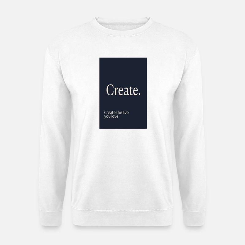 Create. – Minimalist Motivation Design - Unisex Sweatshirt - white