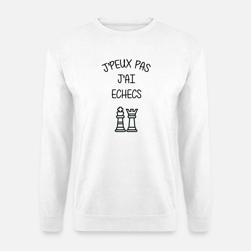J'peux pas J'ai Échecs Humour Club - Sweat-shirt Unisexe - blanc