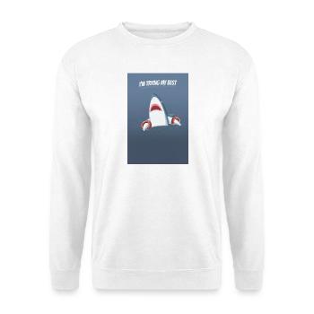 I'm Trying My Best Shark Humor Poster - Unisex Sweatshirt - white - Front