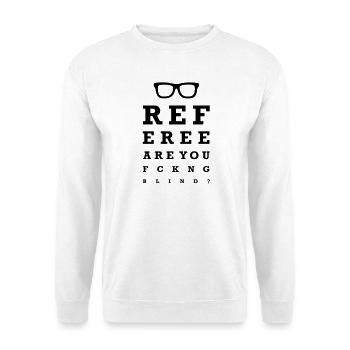 Referee are you fucking blind - Sweat-shirt Unisexe - blanc - Devant