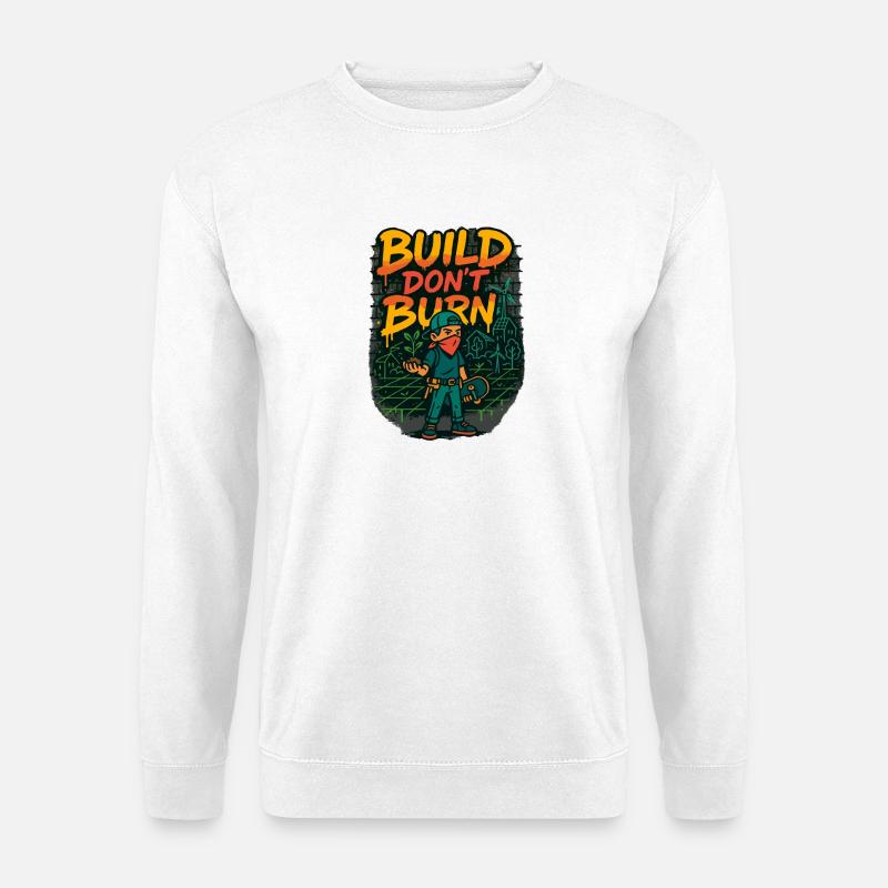 Construire Ne brûlez pas - Sweat-shirt Unisexe - blanc