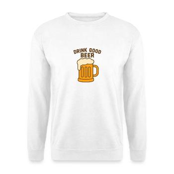 Drink Good Beer – Funny Vintage Beer Design - Unisex Sweatshirt - white - Front