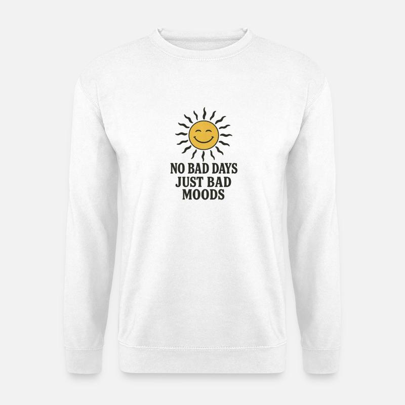 No Bad Days - Unisex Pullover - Weiß