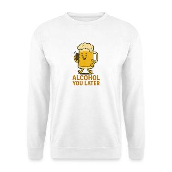 Alcohol You Later – Lustiges Trinkhumor Design - Unisex Pullover - Weiß - Vorne