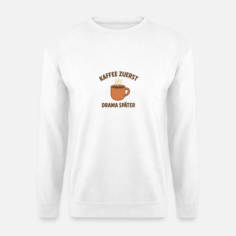 Coffee first – drama later - Unisex Sweatshirt - white