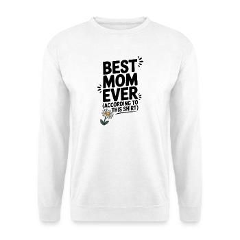 Best Mom Ever (According to This Shirt) - Unisex Sweatshirt - white - Front