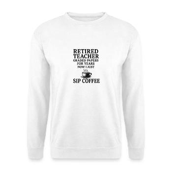 Enseignant à la retraite – Copies corrigées, maintenant café - Sweat-shirt Unisexe - blanc - Devant