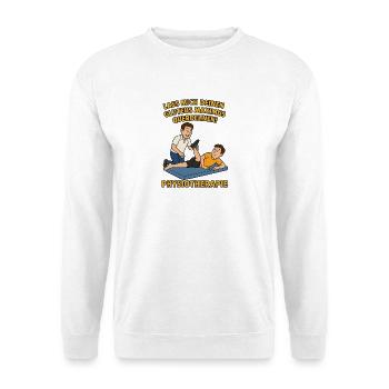 Humorous physiotherapy saying - Unisex Sweatshirt - white - Front