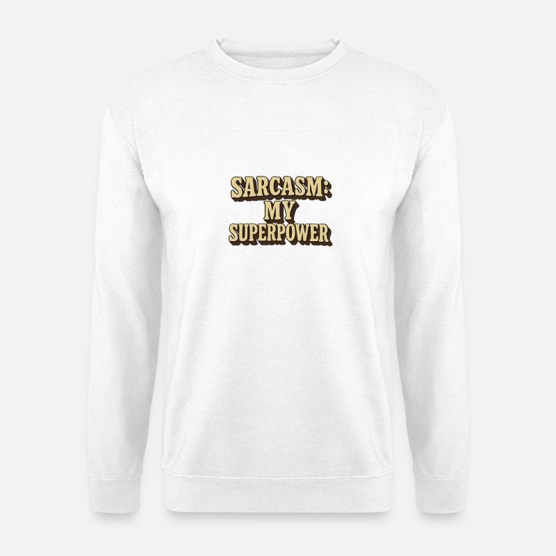 Sarkasmus Meine Superkraft Zitat Design - Unisex Pullover - Weiß