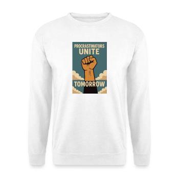 Procrastinators,Procrastinators Unite, Tomorrow - Unisex Sweatshirt - white - Front