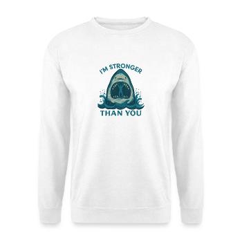 Stronger Than You – Shark Artwork - Unisex Pullover - Weiß - Vorne