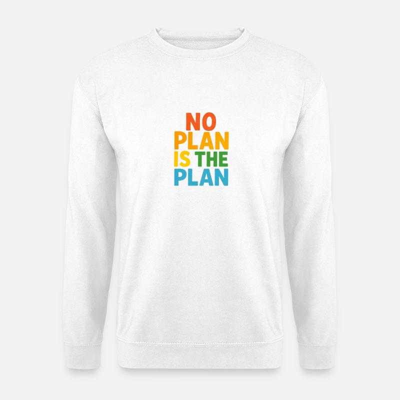 Aucun plan n’est le plan - Sweat-shirt Unisexe - blanc