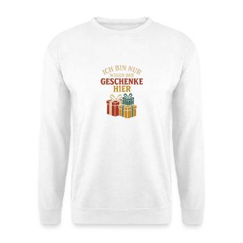 Spruch Lustig Ich bin nur wegen der Geschenke hier - Unisex Pullover - Weiß - Vorne