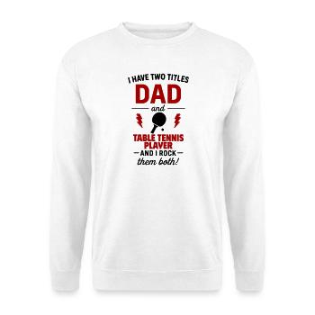 Dad Table Tennis Player Gift Father's Day Christmas - Unisex Sweatshirt - white - Front