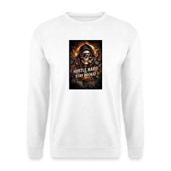 Hustle Hard or Stay Broke - Unisex Sweatshirt - white - Front