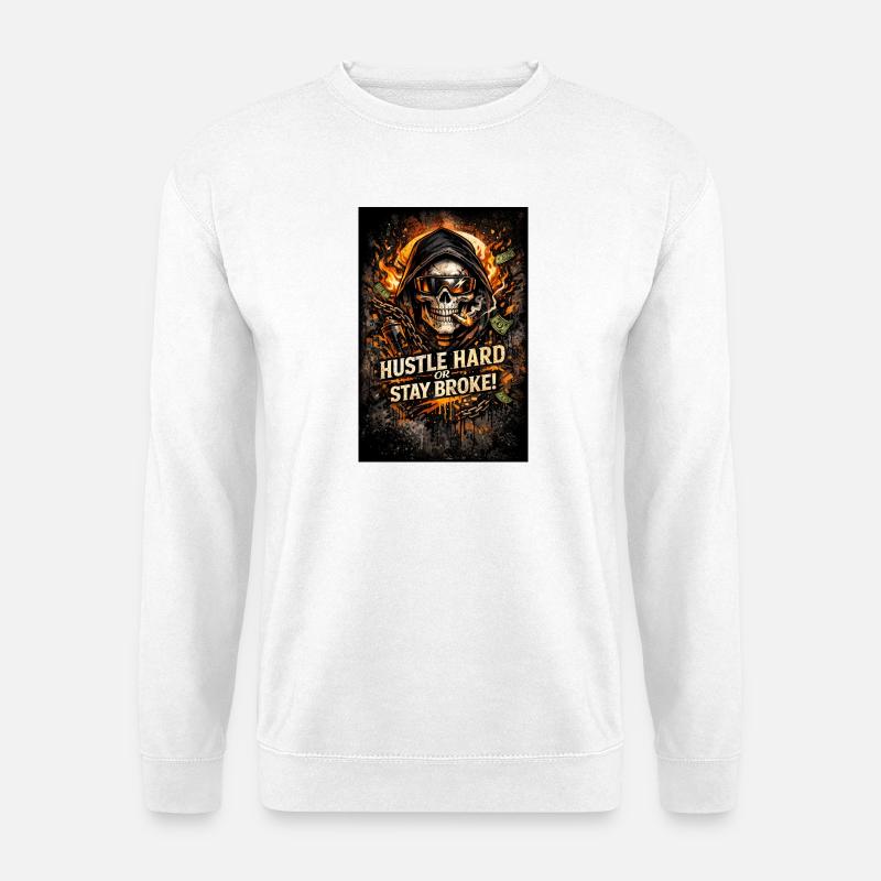 Hustle Hard or Stay Broke - Unisex Sweatshirt - white