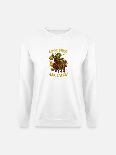 Loot First, Ask Later - Unisex Sweatshirt - white