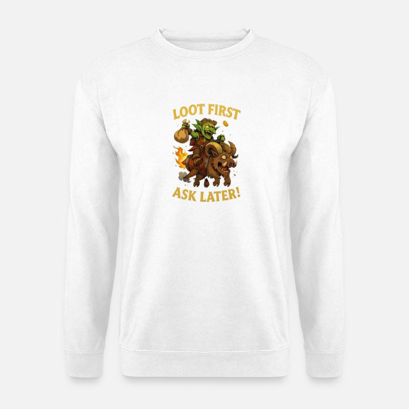 Loot First, Ask Later - Unisex Pullover - Weiß
