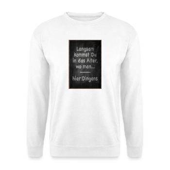 Langsam kommst Du ins Alter Spruch - Unisex Pullover - Weiß - Vorne