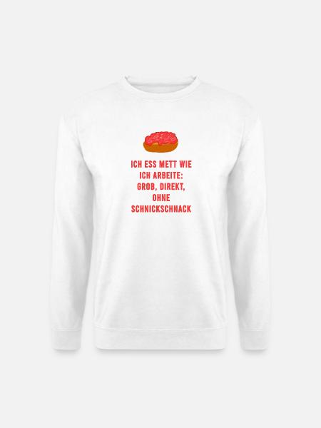 Mett Ohne Schnickschnack Handwerker Spruch - Unisex Pullover - Weiß