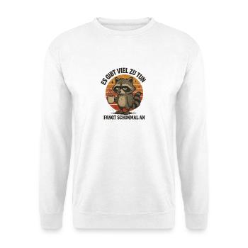 Waschbär Es gibt viel zu tun lustige Sprüche - Unisex Pullover - Weiß - Vorne
