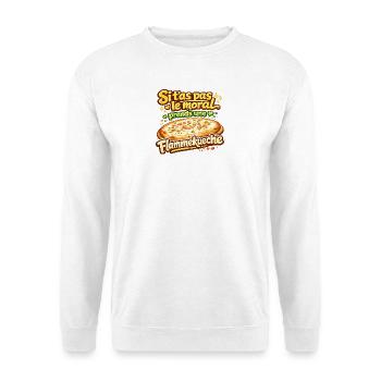 Si t'as pas le moral Flammekueche Alsace tshirt - Sweat-shirt Unisexe - blanc - Devant