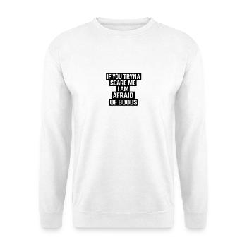 Peur des seins qui disent du thé - Sweat-shirt Unisexe - blanc - Devant