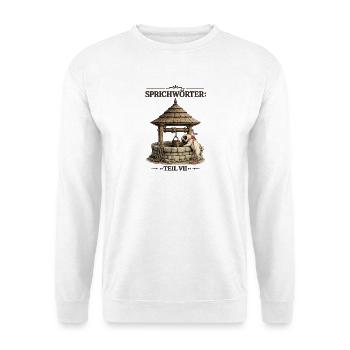 Sprichwort Kind in den Brunnen gefallen - Unisex Pullover - Weiß - Vorne