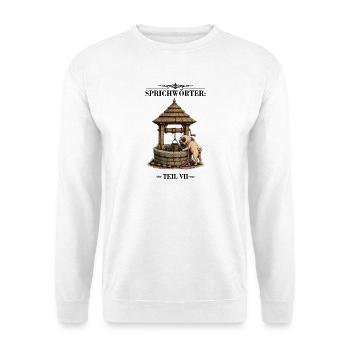Sprichwort Kind in den Brunnen gefallen - Unisex Pullover - Weiß - Vorne