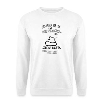 Das Leben ist ein Scheisshaufen - Unisex Pullover - Weiß - Vorne - Alina (178cm) & Michal (187cm)