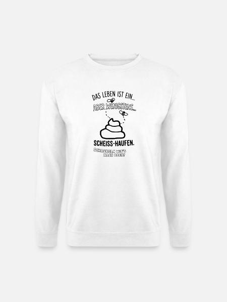 Das Leben ist ein Scheisshaufen - Unisex Pullover - Weiß
