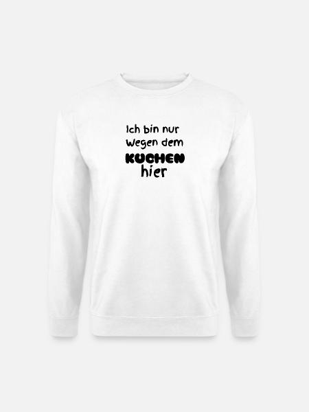Nur wegen dem Kuchen  - Unisex Pullover - Weiß