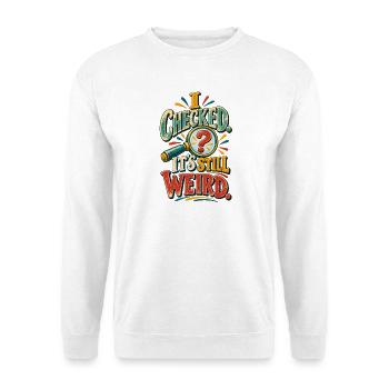Immer noch seltsam – Lustiger Neugier-Geist-Humor - Unisex Pullover - Weiß - Vorne - Alina (178cm) & Michal (187cm)