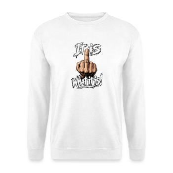 It is what it is! 🖕 Freches Statement Shirt - Unisex Pullover - Weiß - Vorne - Alina (178cm) & Michal (187cm)
