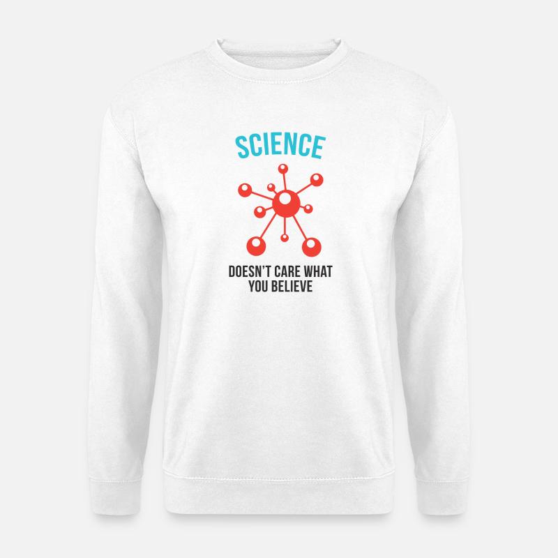Der Wissenschaft ist es egal, was du glaubst - Unisex Pullover - Weiß