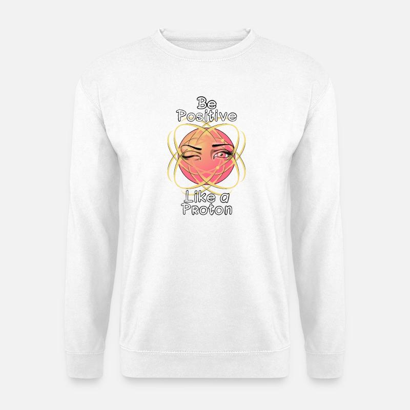 Sei positiv wie ein Proton - Unisex Pullover - Weiß