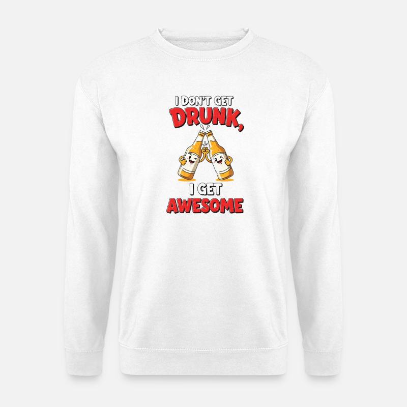 Don't Get Drunk Comic Shirt Gift - Unisex Sweatshirt - white