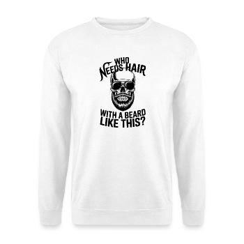 Who Needs Hair With A Beard Like This Bart Glatze - Unisex Sweatshirt - white - Front