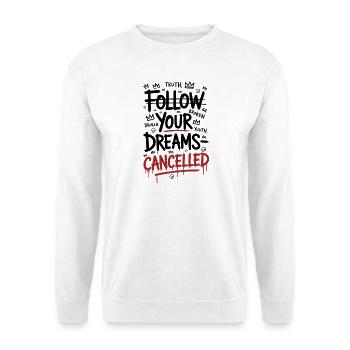 Follow Your Dreams Canceled Statement - Unisex Sweatshirt - white - Front