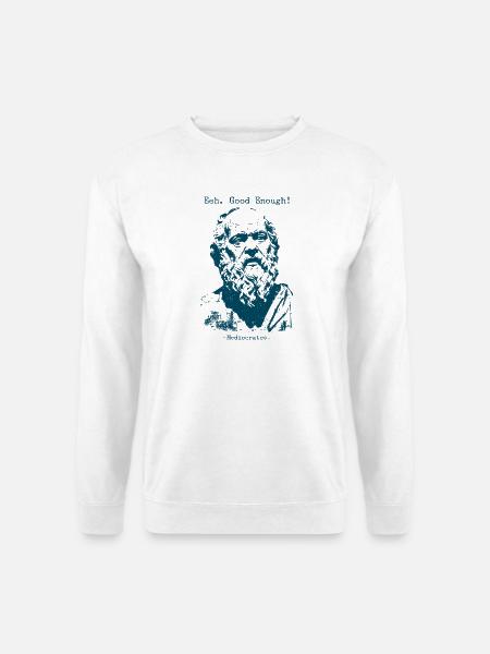 Eeh Good Enough - Mediocrates - Unisex Pullover - Weiß