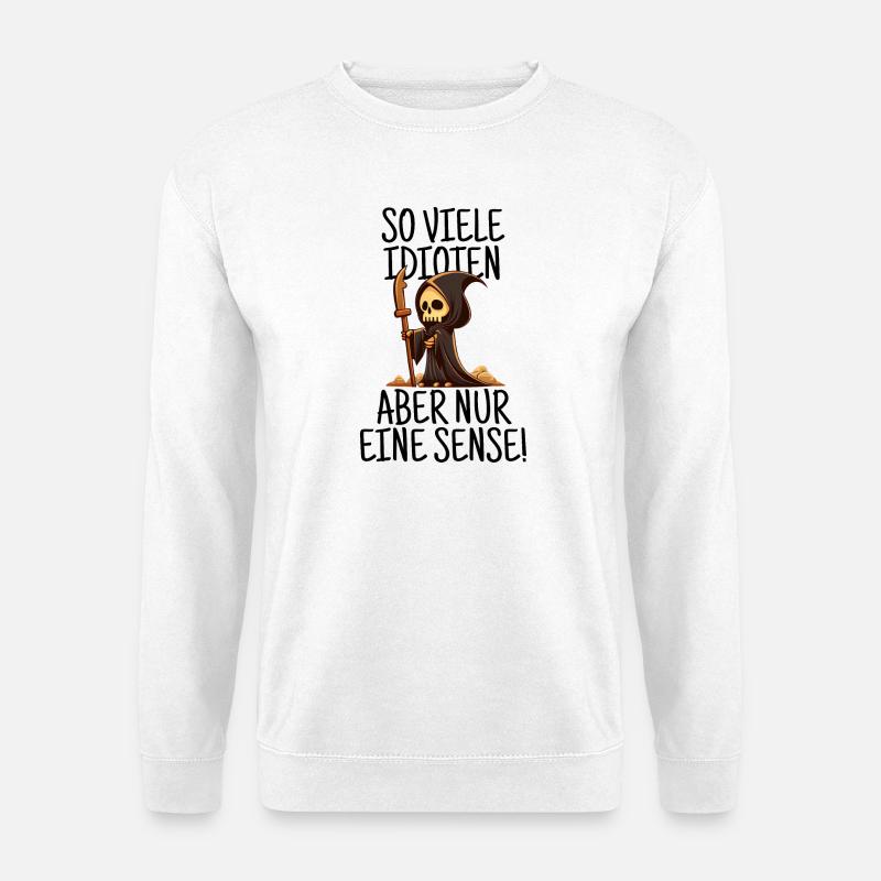 So viele Idioten, aber nur eine Sense - Schwarz - Unisex Pullover - Weiß