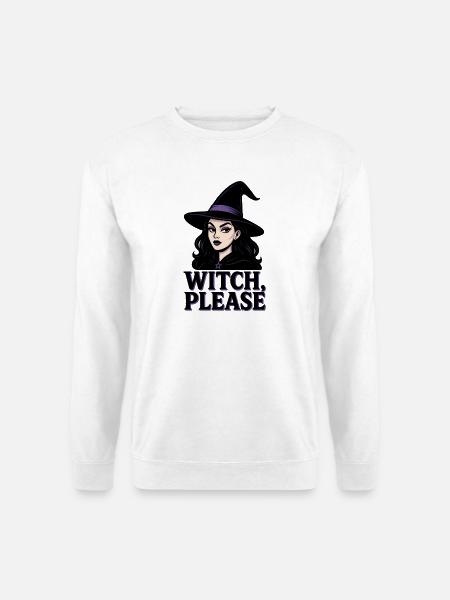 Witch Please Funny and Sarcastic Sassy Woman - Unisex Sweatshirt - white