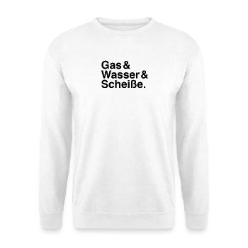 Gas & Wasser & Scheiße. - Unisex Pullover - Weiß - Vorne